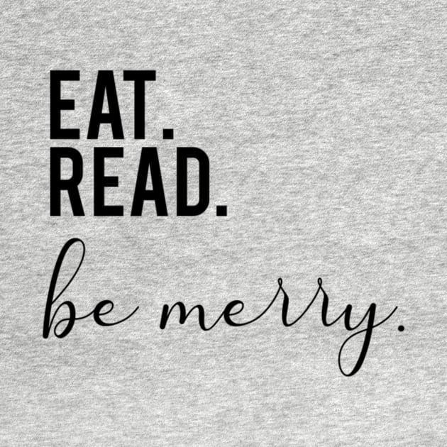 Eat Read Be Merry by Amy Designs Co.